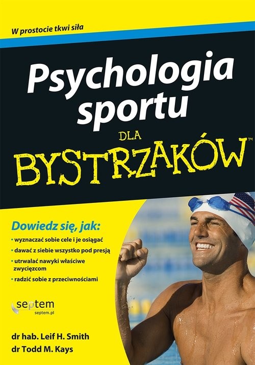 okładka Psychologia sportu dla bystrzaków książka | H. Smith Leif, Todd M. Kays