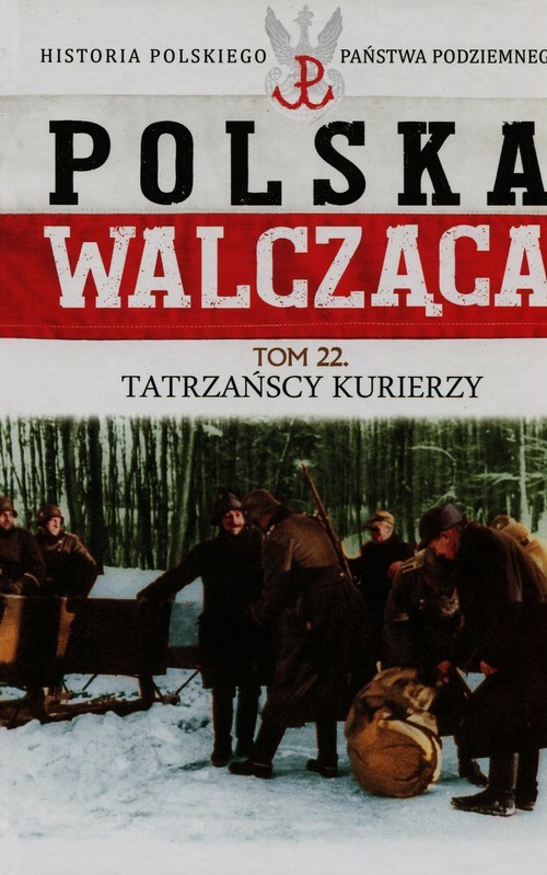 okładka Polska Walcząca Tom 22 Tatrzańscy kurierzy książka | Rutkowski Grzegorz