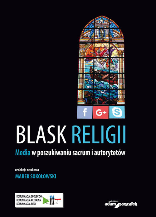 okładka Blask religii Media w poszukiwaniu sacrum i autorytetów książka | Sokołowski Marek