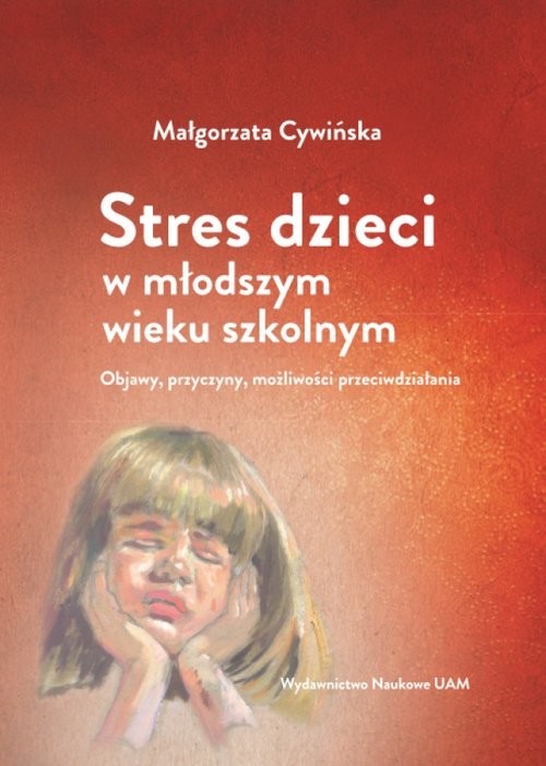 okładka Stres dzieci w młodszym wieku szkolnym. Objawy, przyczyny, możliwości przeciwdziałania książka | Małgorzata Cywińska