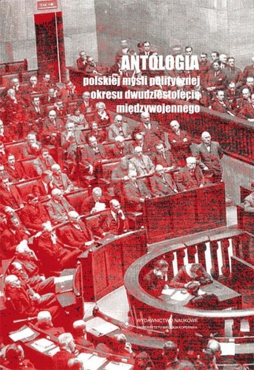 okładka Antologia polskiej myśli politycznej okresu dwudziestolecia międzywojennego książka | Grzegorz Radomski, Michał Strzelecki, Witold Wojdyło