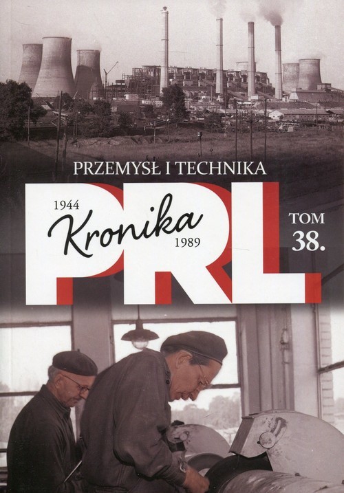 okładka Kronika PRL 1944-1989 Tom 38 Przemysł i technika książka