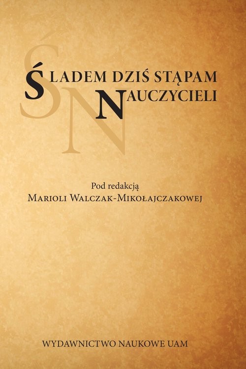 okładka Śladem dziś stąpam nauczycieli książka