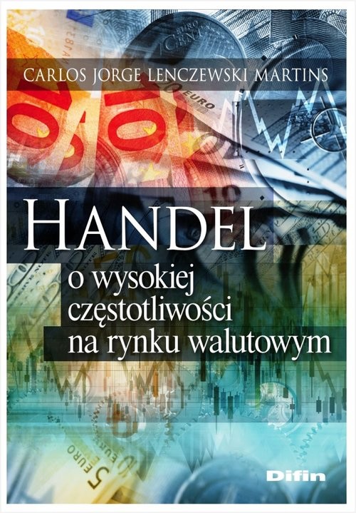 okładka Handel o wysokiej częstotliwości na rynku walutowym książka | Martins Carlos Jorge Lenczewski
