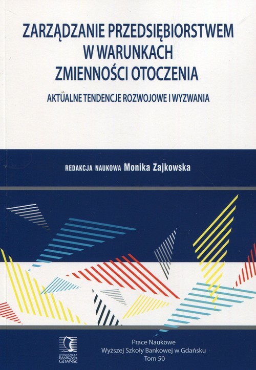 okładka Zarządzanie przedsiębiorstwem w warunkach zmienności i otoczenia Aktualne tendencje rozwojowe i wyzwania książka