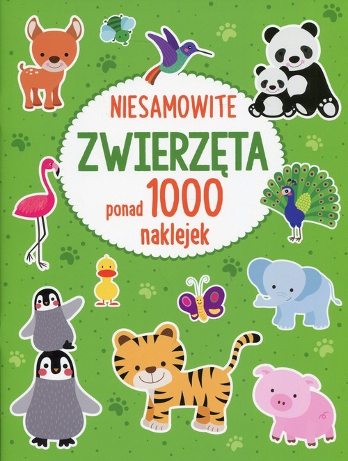 okładka Niesamowite zwierzęta Ponad 1000 naklejek książka