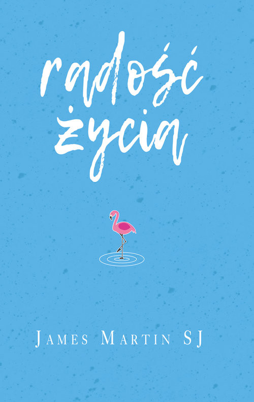 okładka Radość życia Śmiech i humor cieszą Boga książka | James Martin