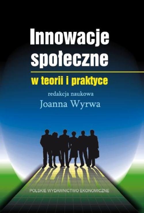 okładka Innowacje społeczne w teorii i praktyce książka | Joanna Wyrwa