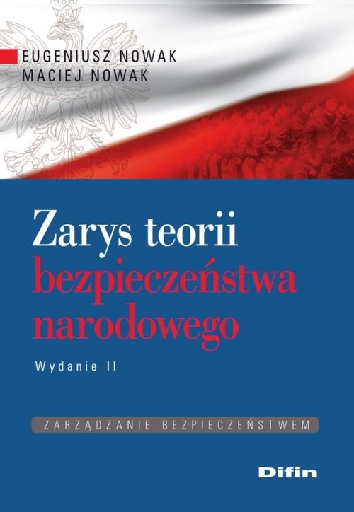 okładka Zarys teorii bezpieczeństwa narodowego Zarządzanie bezpieczeństwem książka | Eugeniusz Nowak, Maciej Nowak