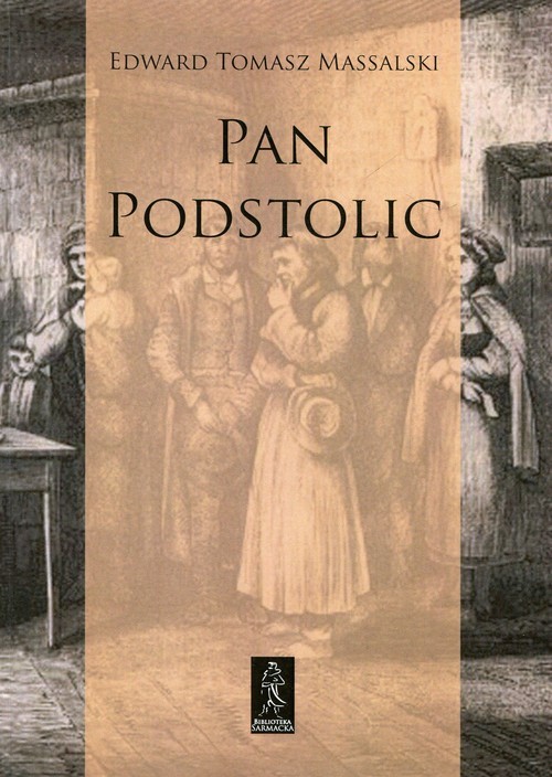 okładka Pan Podstolic albo czym jesteśmy czym możemy być Romans administracyjny książka | Edward Tomasz Mossalski