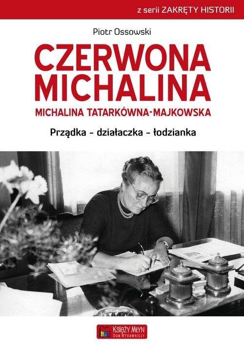 okładka Czerwona Michalina Michalina Tatarkówna-Majkowska Prządka - działaczka - łodzianka książka | Ossowski Piotr