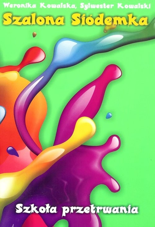 okładka Szalona siódemka Szkoła przetrwania książka | Weronika Kowalska, Sylwester Kowalski