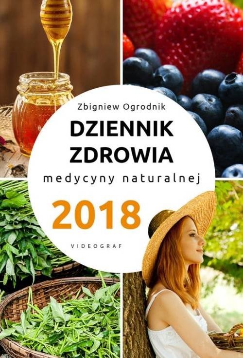 okładka Dziennik zdrowia 2018 Naturalne metody leczenia książka | Zbigniew Ogrodnik