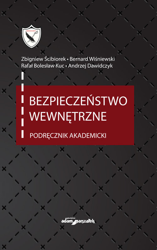 okładka Bezpieczeństwo wewnętrzne Podręcznik akademicki książka | Zbigniew Ścibiorek, Bernard Wiśniewski, Rafał Bolesław Kuc, Andrzej Dawidczyk
