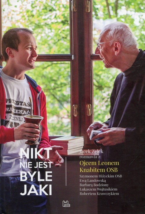 okładka Nikt nie jest byle jaki Jacek Zelek rozmawia z: Ojcem Leonem Knabitem OSB Szymonem Hiżyckim OSB Ewą Landowską Barbarą Bodziony Łukaszem Wojtusikiem Robertem Krawczykiem książka | Jacek Zelek, o. Leon Knabit OSB