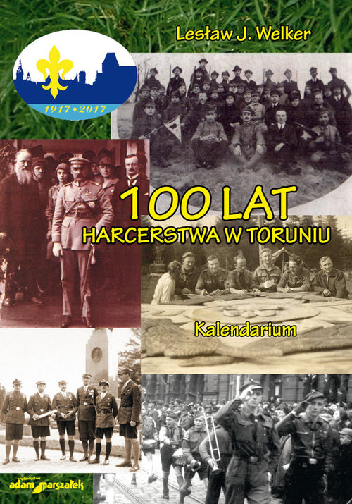 okładka 100 lat harcerstwa w Toruniu Kalendarium książka | Lesław J. Welker