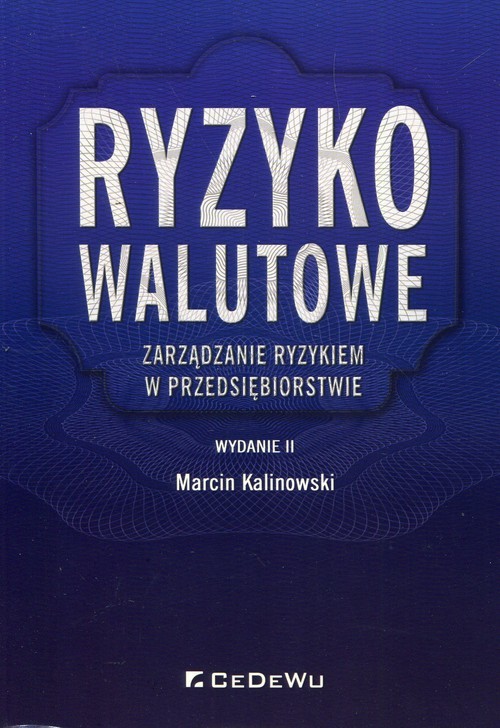 okładka Ryzyko walutowe Zarządzanie ryzykiem w przedsiębiorstwie książka | Kalinowski Marcin
