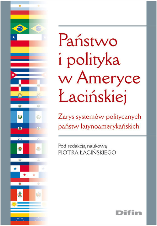 okładka Państwo i polityka w Ameryce Łacińskiej Zarys systemów politycznych państw latynoamerykańskich książka | Łaciński Piotr