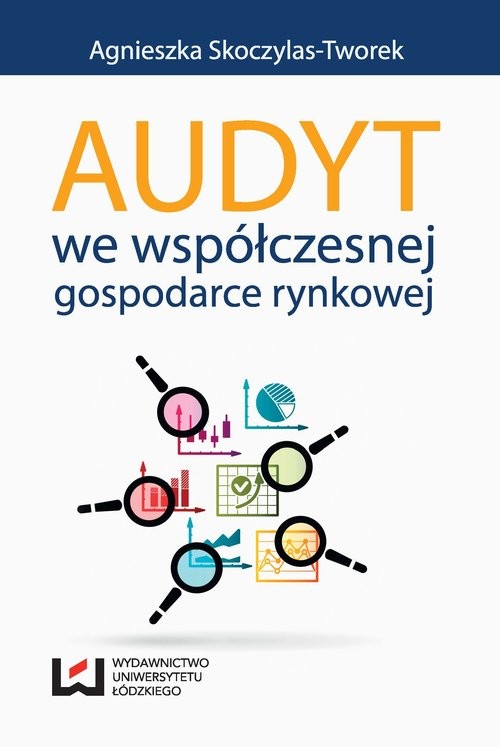 okładka Audyt we współczesnej gospodarce rynkowej książka | Agnieszka Skoczylas-Tworek