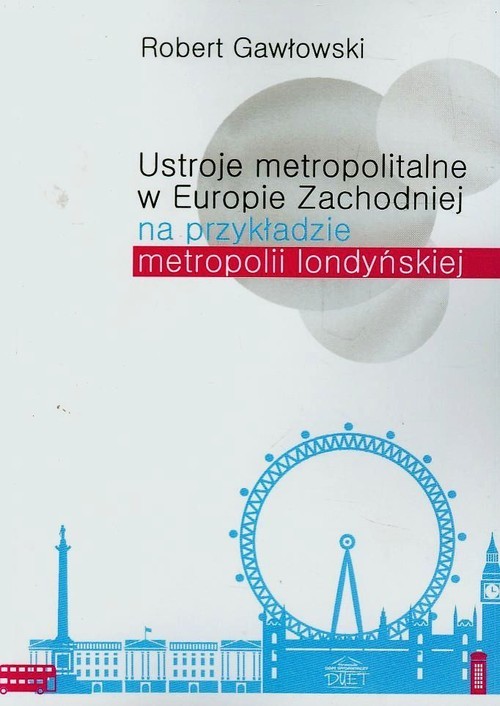 okładka Ustroje metropolitalne w Europie Zachodniej na przykładzie metropolii londyńskiej książka | Gawłowski Robert