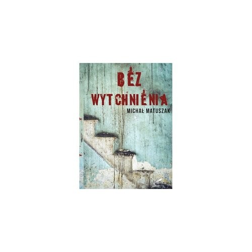 okładka Bez wytchnienia książka | Matuszak Michał