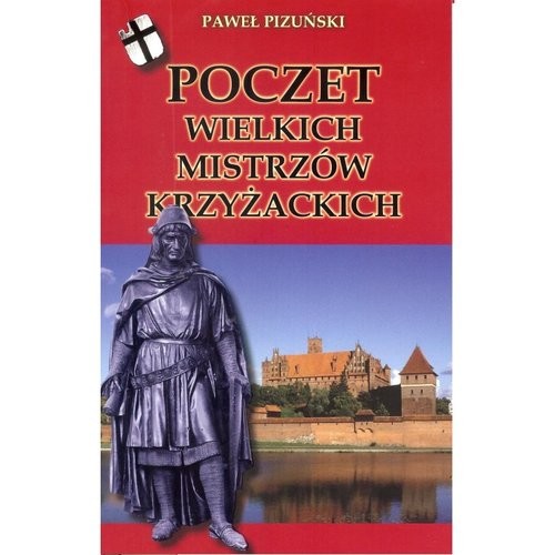 okładka Poczet wielkich mistrzów krzyżackich książka | Pizuński Paweł