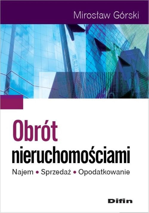okładka Obrót nieruchomościami Najem, sprzedaż, opodatkowanie książka | Górski Mirosław
