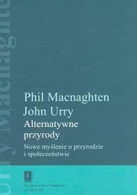okładka Alternatywne przyrody Nowe myślenie o przyrodzie i społeczeństwie książka | Phil Macnaghten, John Urry