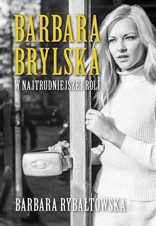 okładka Barbara Brylska w najtrudniejszej roli książka | Barbara Rybałtowska