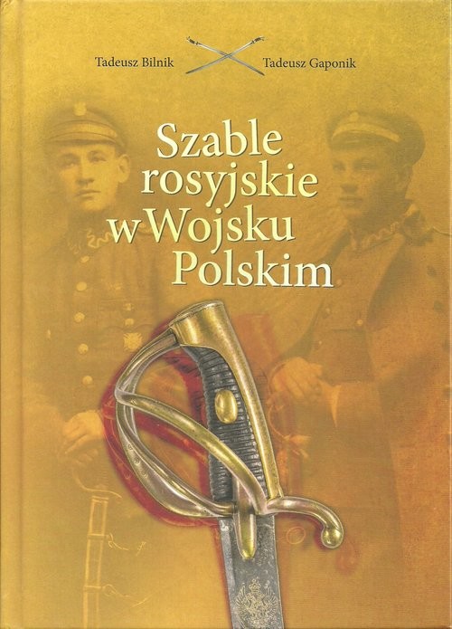 okładka Szable rosyjskie w Wojsku Polskim książka | Tadeusz Bilnik, Tadeusz Gaponik