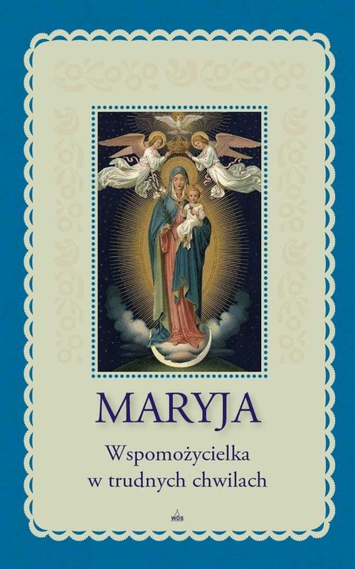okładka Maryja Wspomożycielka w trudnych chwilach książka | Marianne Lorraine Trouve