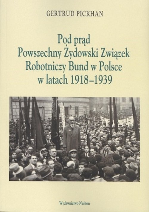 okładka Pod Prąd Powszechny Żydowski Związek Robotniczy Bund w Polsce w latach 1918-1939 książka | Pickhan Gertrud
