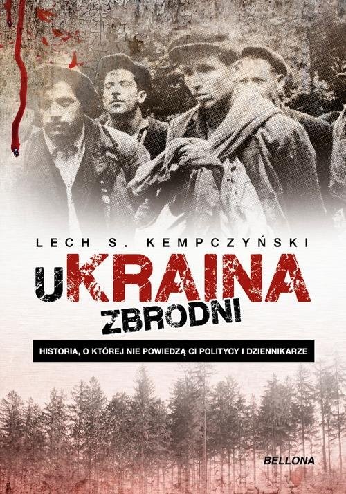 okładka Ukraina zbrodni Historia, o której nie powiedzą ci politycy i dziennikarze książka | Lech Stanisław Kempczyński