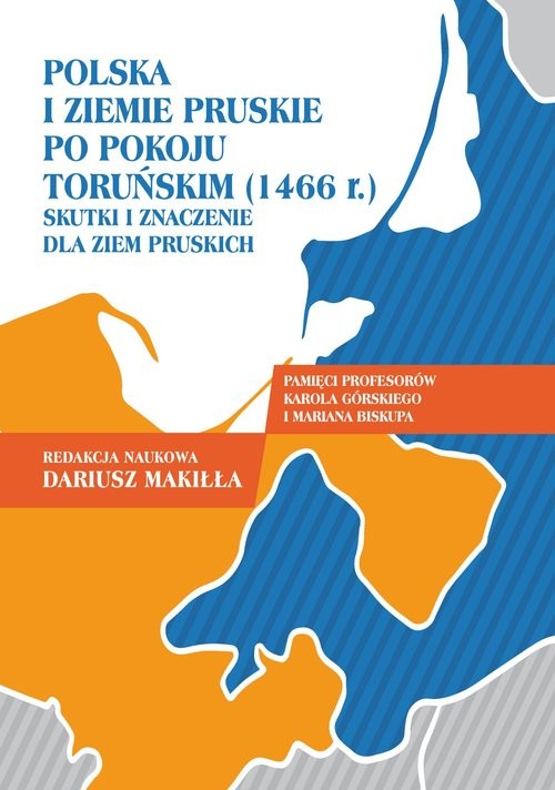 okładka Polska i ziemie pruskie po pokoju toruńskim (1466 r.). Skutki i znaczenie dla ziem pruskich. książka