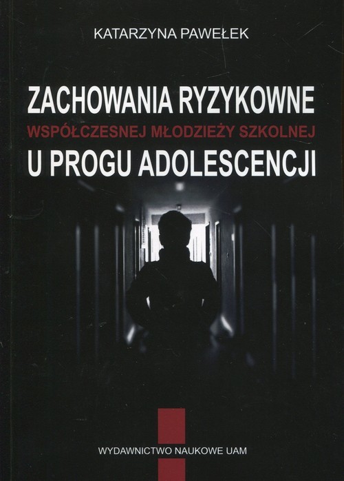 okładka Zachowania ryzykowne współczesnej młodzieży szkolnej u progu adolescencji książka | Pawełek Katarzyna