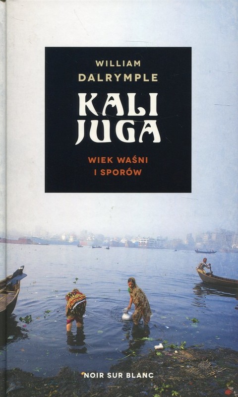 okładka Kalijuga Wiek waśni i sporów książka | William Dalrymple