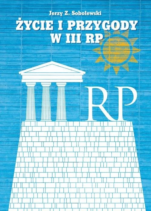 okładka Życie i przygody w III RP książka | Jerzy Z. Sobolewski