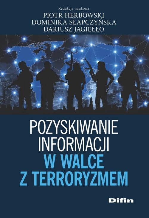 okładka Pozyskiwanie informacji w walce z terroryzmem książka | Piotr Herbowski, Dominika Słapczyńska, Dariusz Jagiełło
