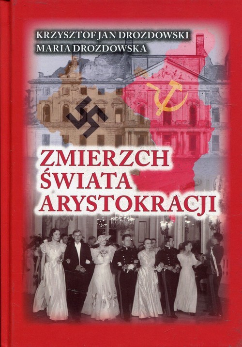 okładka Zmierzch świata arystokracji Tom 1 1939-1941 Symetria zbrodni książka | Krzysztof Jan Drozdowski, Maria Drozdowska