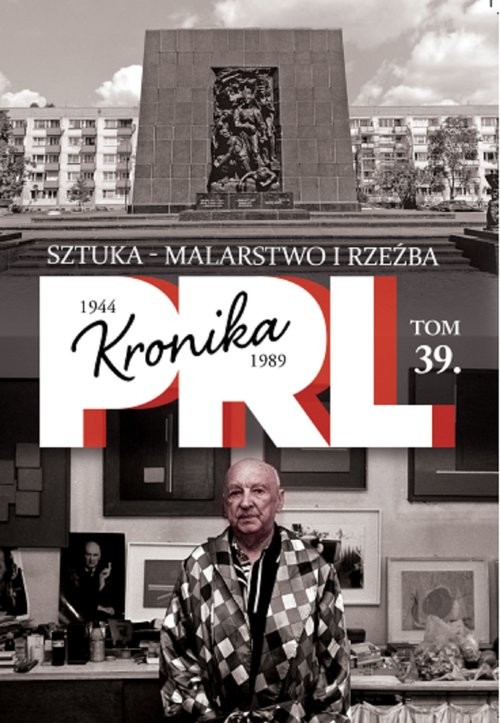 okładka Kronika PRL 1944-1989 Tom 39 Sztuka - malarstwo i rzeźba książka