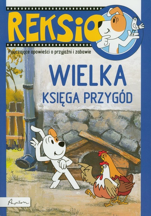 okładka Reksio Wielka księga przygód Pouczające opowieści o przyjaźni i zabawie książka | Ewa Barska, Marek Głogowski, Anna Sójka