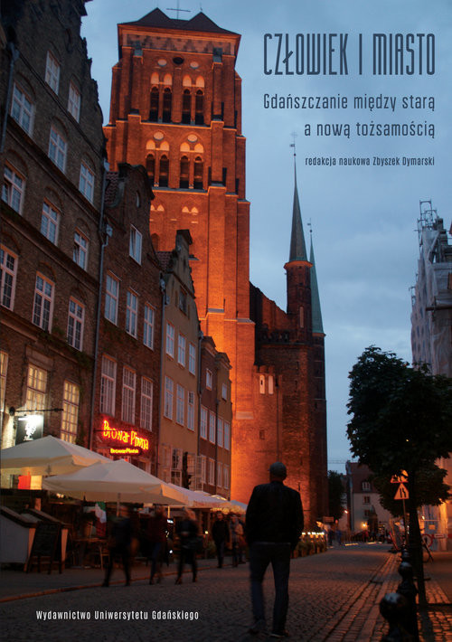 okładka Człowiek i miasto Gdańszczanie między starą a nową tożsamością książka