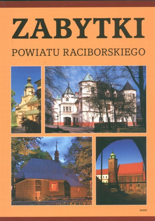 okładka Zabytki powiatu raciborskiego książka | Grzegorz Wawoczny