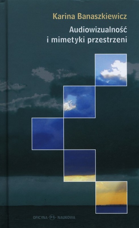 okładka Audiowizualność i mimetyki przestrzeni książka | Banaszkiewicz Karina