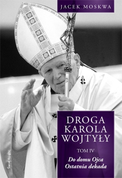 okładka Droga Karola Wojtyły Tom 4 książka | Jacek Moskwa