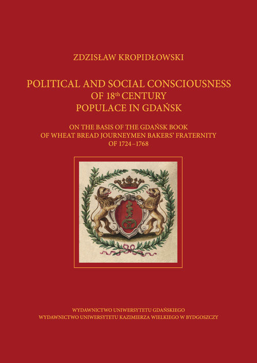 okładka Political and Social Consciousness of 18th Century Populace in Gdańsk książka | Zdzisław Kropidłowski