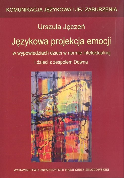okładka Językowa projekcja emocji w wypowiedziach dzieci w normie intelektualnej i dzieci z zespołem Downa książka | Urszula Jęczeń