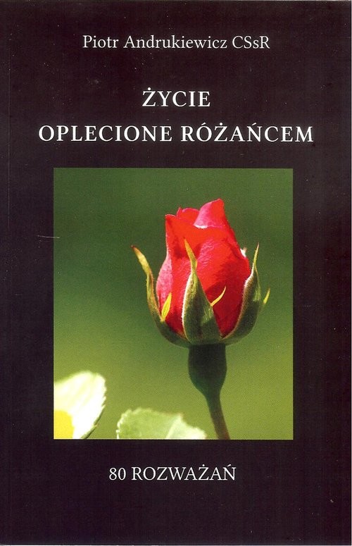 okładka Życie oplecione różańcem książka | Andruszkiewicz Piotr