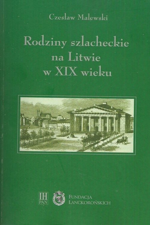 okładka Rodziny szlacheckie na Litwie w XIX wieku Powiaty lidzki, oszmiański i wileński książka | Czesław Malewski