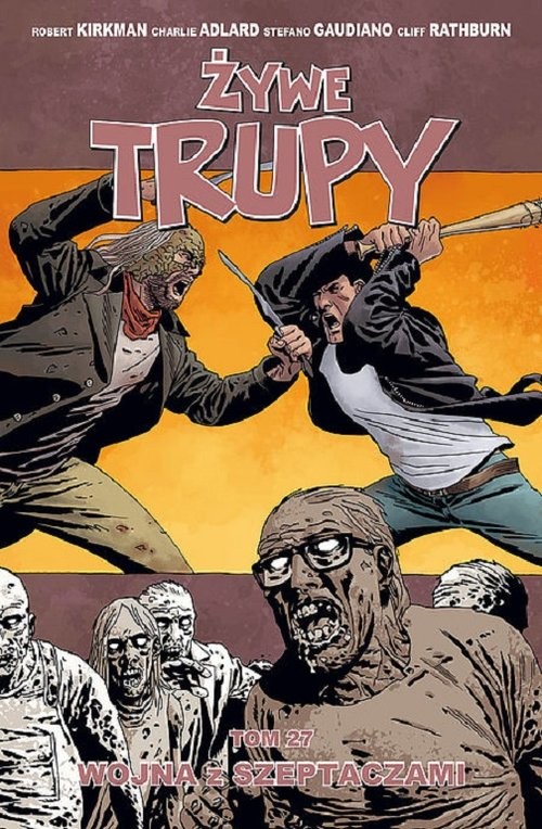okładka Żywe trupy 27 Wojna z Szeptaczami książka | Robert Kirkman, Charlie Adlard, Stefano Gaudiano, Cliff Rathburn
